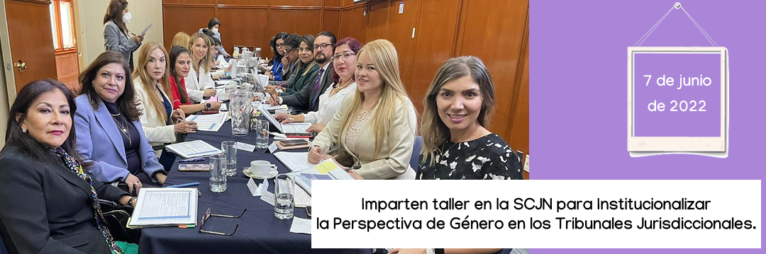 Imparten Taller en la SCJN para Institucionalizar la Perspectiva de Género en los Tribunales Jurisdiccionales.